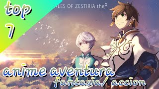 top 7 anime aventura / fantasia/ accion