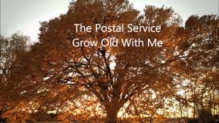 Watch Postal Service Grow Old With Me video