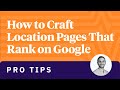 How to Craft Location Pages That Rank on Google