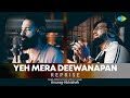 Yeh Mera Deewanapan - Reprise | Anurag-Abhishek | Hindi Reprise Songs