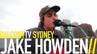 JAKE HOWDEN - LUNGS (BalconyTV)