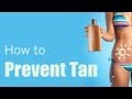 Beauty Tips - Beauty Tips - Beauty Tips - How To Prevent Tan - The Expert Advise