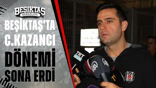 Beşiktaş, Sportif Direktör Ceyhun Kazancı İle Yolların Ayrıldığını Açıkladı