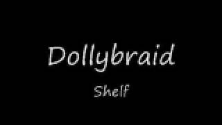 Watch Dollybraid Shelf video