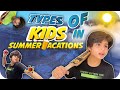 TYPES OF KIDS IN SUMMER VACATIONS 😛☀️ | RAJ GROVER | @RajGrover005