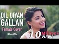 Dil Diyan Gallan Song | Tiger Zinda Hai | Female Cover Version by @VoiceOfRitu | Ritu Agarwal