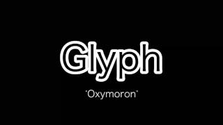 Watch Glyph Oxymoron video