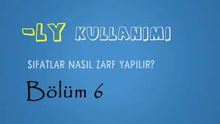 6- Ly Kullanimi İngilizcede Sıfatlar Nasıl Zarf Yapılır?