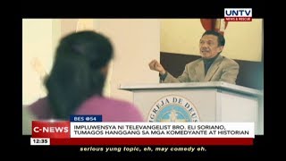Impluwensya ni televangelist Bro. Eli Soriano, tumagos hanggang sa mga komedyante at historian