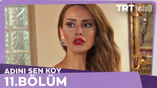 Adını Sen Koy 11.Bölüm Adını Sen Koy 11.Bölüm