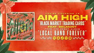 "Black Market Trading Cards(feat. Belmont)" - Aim High