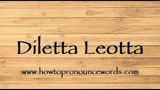 How To Pronounce Diletta Leotta ? How To Say Diletta Leotta New Video