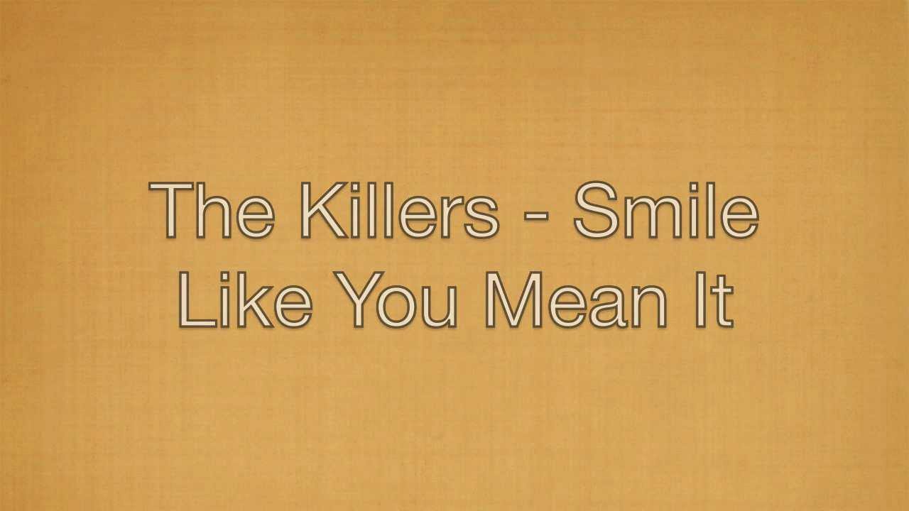 The Killers - Smile like you mean it - Lyrics - YouTube