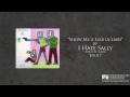 I Hate Sally - Show Me A Liar (A Liar)