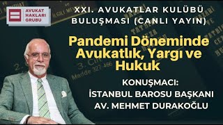 Pandemi Döneminde Avukatlık, Yargı ve Hukuk - İstanbul Barosu Başkanı Av. Mehmet