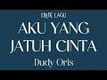 Dudy Oris - Aku Yang Jatuh Cinta (Lirik Video)