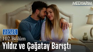 Çağatay Ve Yıldız Barıştı - Yasak Elma 102. Bölüm