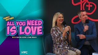 All You Need Is Love | Kevin & Pam Begley
