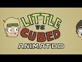 Little versus Cubed ANIMATED - Is That A Sledgehammer?