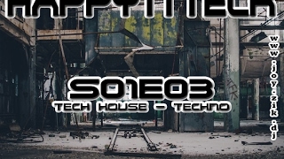 ( Tech House - Techno ) HAPPY'N'TECK S01E03