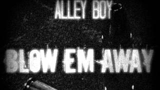 Watch Alley Boy Blow Em Away video