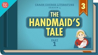 The Handmaid's Tale, Part 1: Crash Course Literature 403
