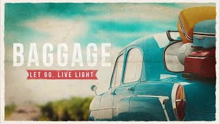 Baggage. Let Go. Live Light. Pt. 2