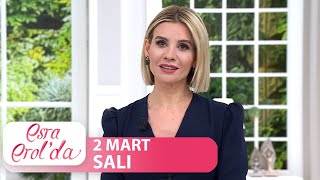 Esra Erolda 2 Mart 2021 - Tek Parça