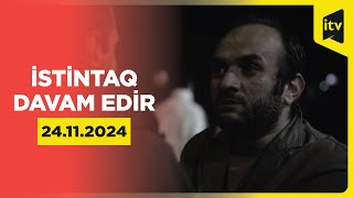 İstintaq Davam Edir Qohum Uşaq Qatili 24.11.2024