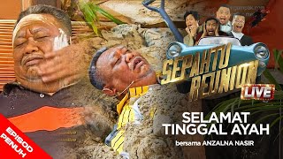 Episod Penuh Sepahtu Reunion Live 2017 - Selamat Tinggal Ayah