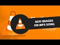 How To Add Images On Mp3 Song Using Vlc Media Player