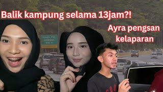 BALIK KELANTAN 13 JAM? AYRA PENGS4N KELAPARAN.