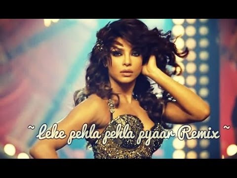 ~ ...leke pehla pehla pyaar Remix ~