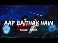 Aap Baithay Hain [slowed & reverb] Dhaani  Zamad Baig Nusrat fateh,Ali,Khan || INSIDE VIBES