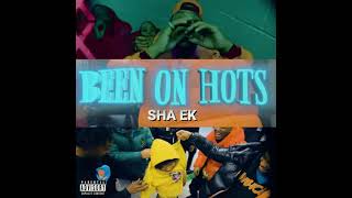 Been On Hots - Sha Ek Audio