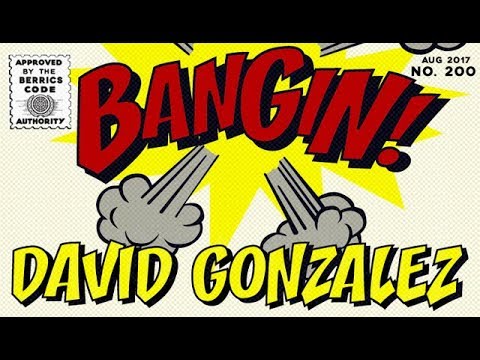 David Gonzalez - Bangin!