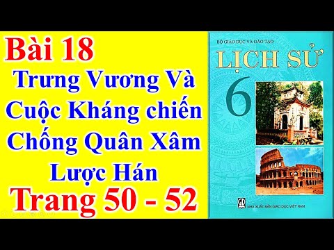 Lịch Sử Lớp 6 Bài 18 – Trưng Vương Và Cuộc Kháng Chiến Chống Quân Xâm Lược Hán – Trang 50 - 52