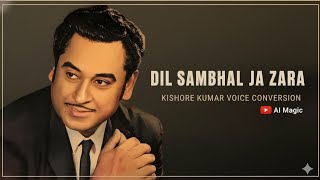 Dil Sambhal Ja Zara Kishore Kumar Ai Voice Cover Den Era Magic