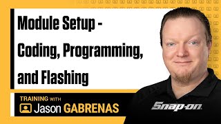 Module Setup - Coding, Programming, And Flashing With Jason Gabrenas Snap-On Diagnostics Uk