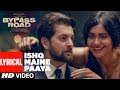 ISHQ MAINE PAAYA Lyrical | Bypass Road | Neil Nitin Mukesh, Adah S | SHAARIB & TOSHI