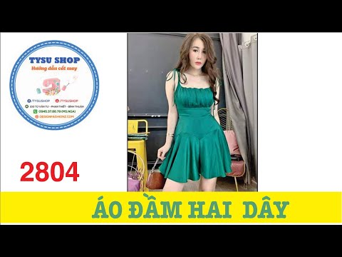 Hướng Dẫn Cắt May Áo Đầm Hai Dây |Ở Nhà Với Tysushop 2804