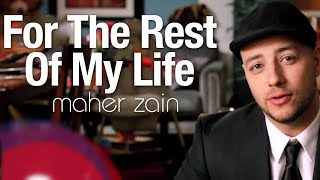 Maher Zain - For The Rest Of My Life |  Music 