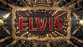 Baz Luhrmann's Elvis: The Story Of The Score