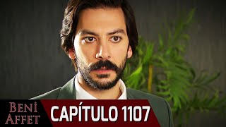 Perdóname (Beni Affet) - Capítulo 1107