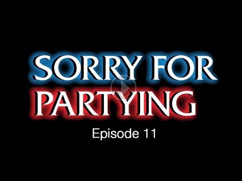 Sorry For Partying: Episode 11