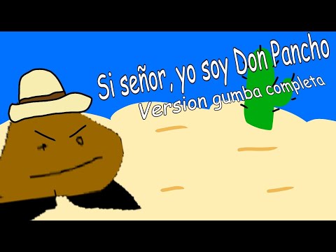 Si señor, yo soy Don Pancho | Version Gumba completa