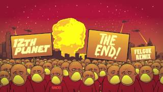 12Th Planet - The End Is Near (Felguk Remix) (Official Audio)