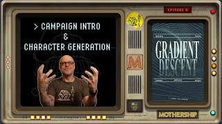 Mothership Gradient Descent Ep 00 - Sci-Fi Horror Rpg Campaign Intro & Character Generation
