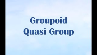 Groupoid || Quasi Group|| Binary operation || Groupoid with examples