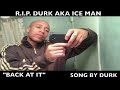 RIP DURK AKA ICE MAN